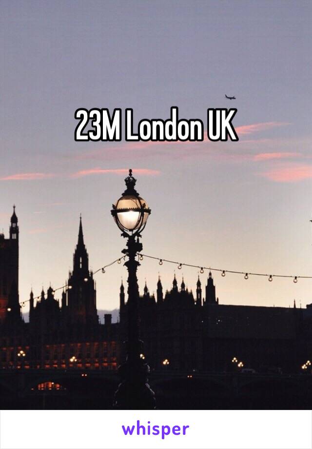 23M London UK