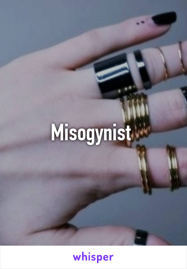 Misogynist 