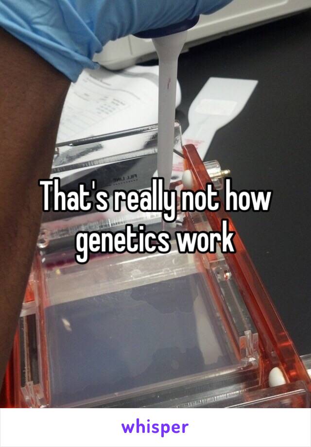 That's really not how genetics work