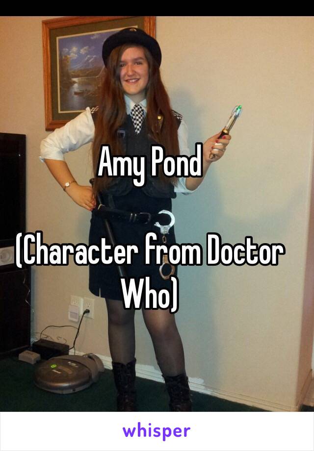 Amy Pond 

(Character from Doctor Who)