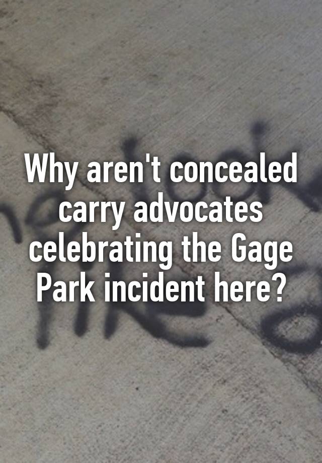 Why aren't concealed carry advocates celebrating the Gage Park incident here?