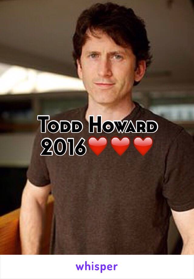 Todd Howard 2016❤️❤️❤️