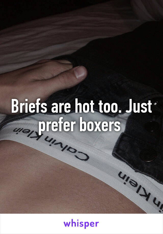 Briefs are hot too. Just prefer boxers 