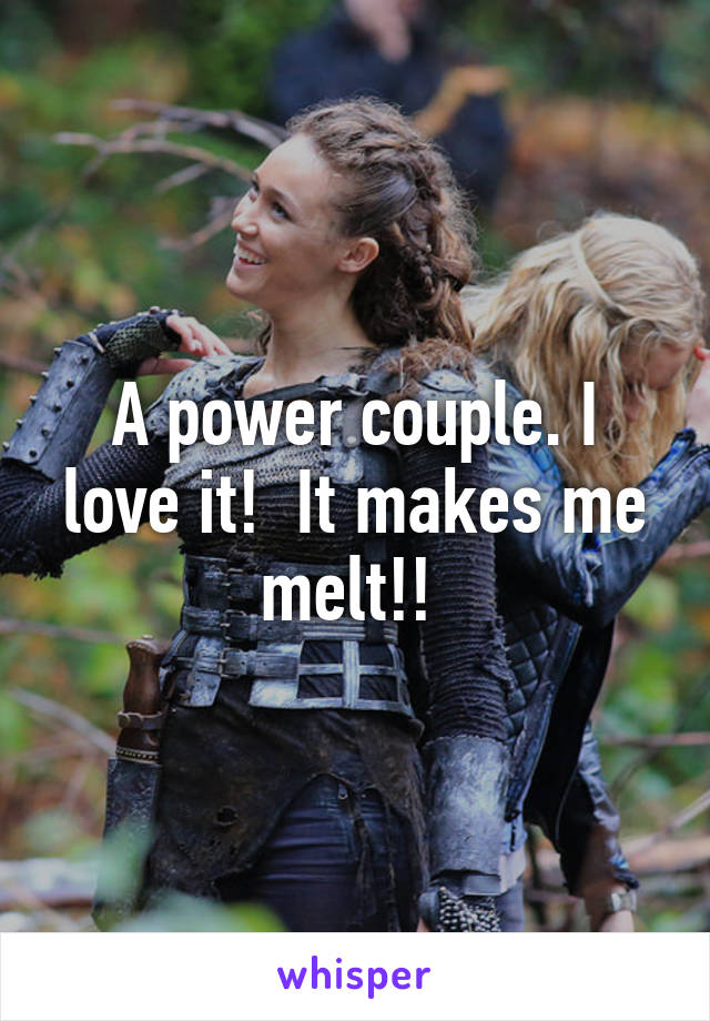 A power couple. I love it!  It makes me melt!! 