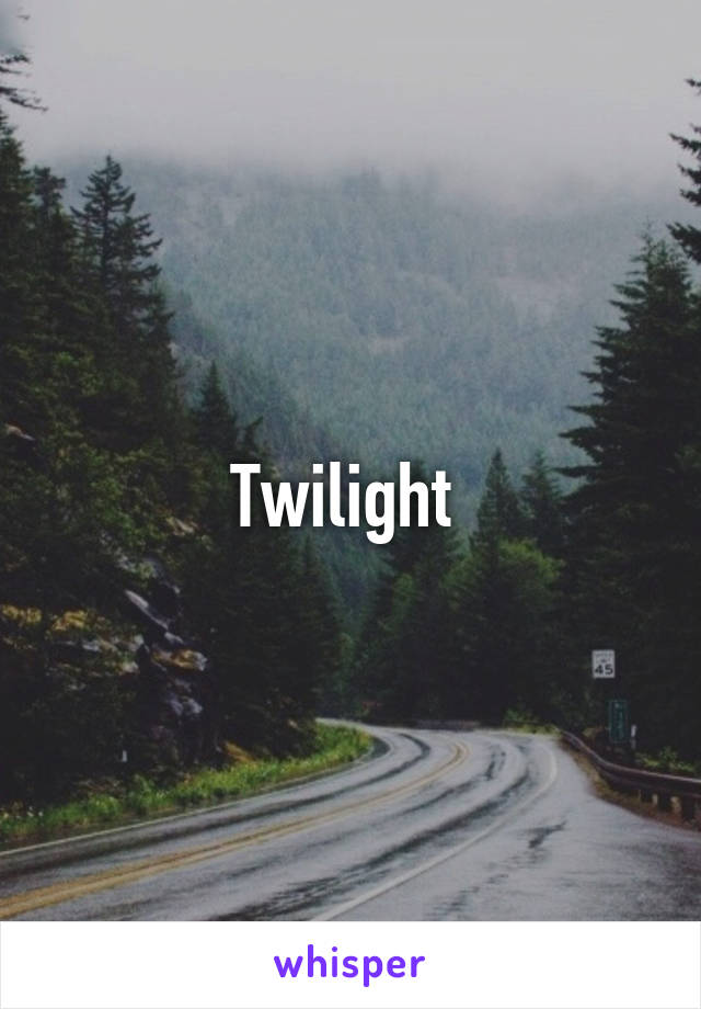 Twilight 