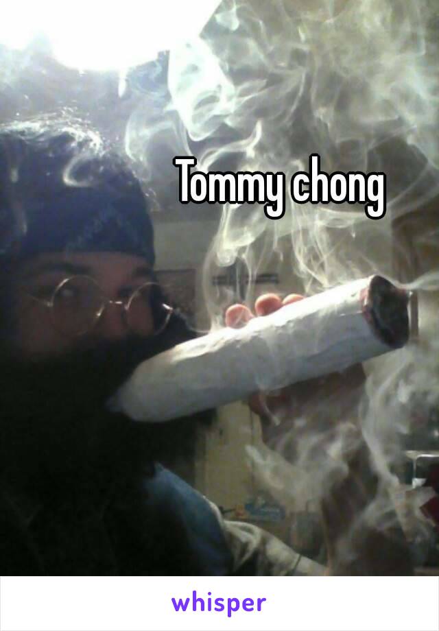 Tommy chong