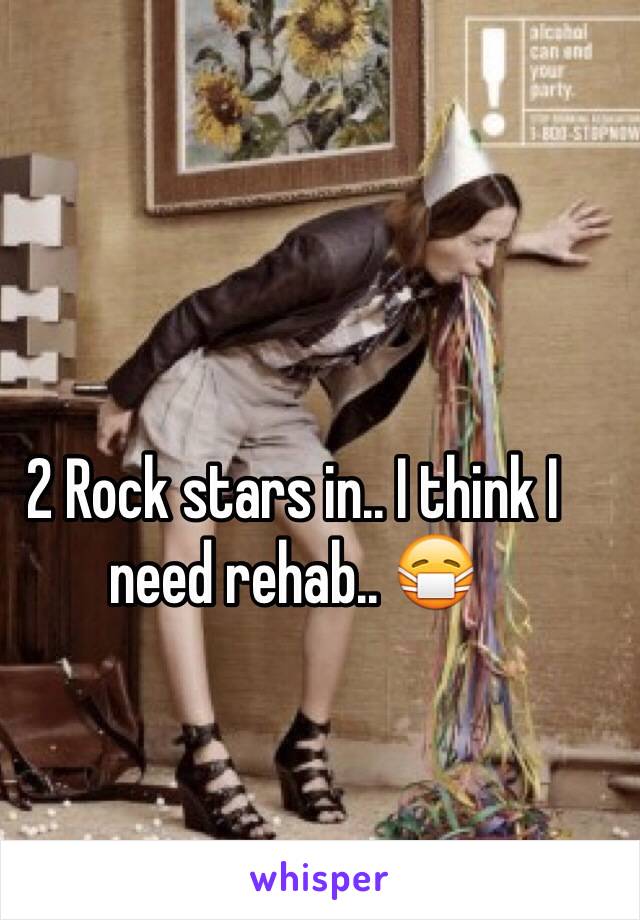 2 Rock stars in.. I think I need rehab.. 😷