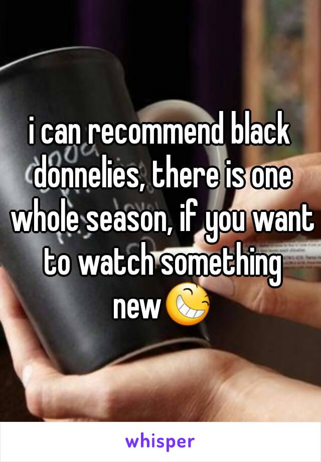 i can recommend black donnelies, there is one whole season, if you want to watch something new😆