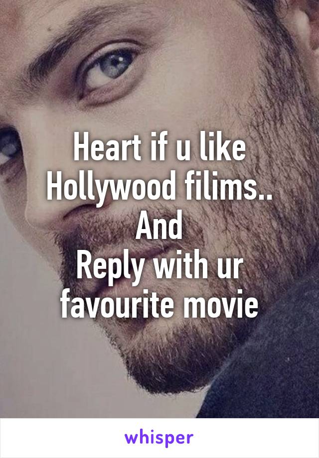 Heart if u like Hollywood filims..
And
Reply with ur favourite movie