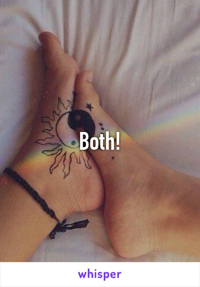 Both!