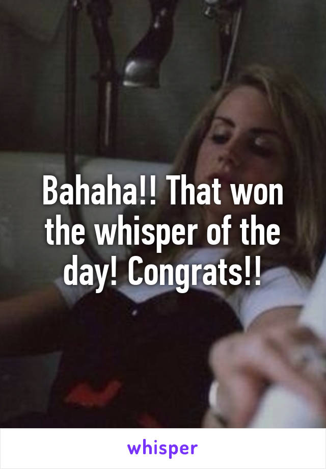 Bahaha!! That won the whisper of the day! Congrats!!