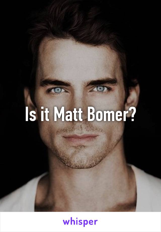 Is it Matt Bomer?