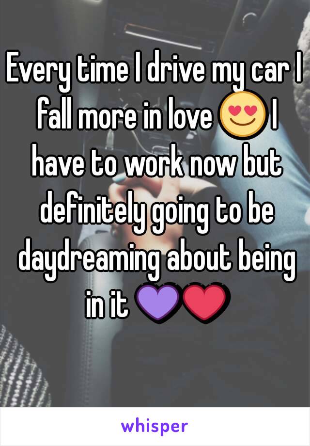 Every time I drive my car I fall more in love 😍 I have to work now but definitely going to be daydreaming about being in it 💜❤ 