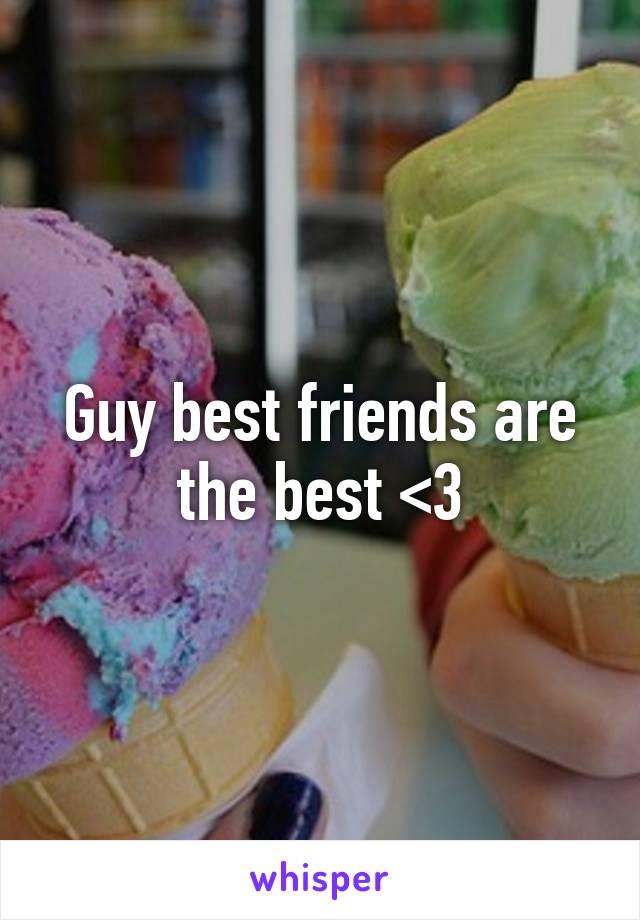 Guy best friends are the best <3