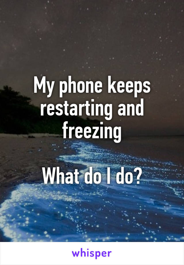 My phone keeps restarting and freezing

What do I do?