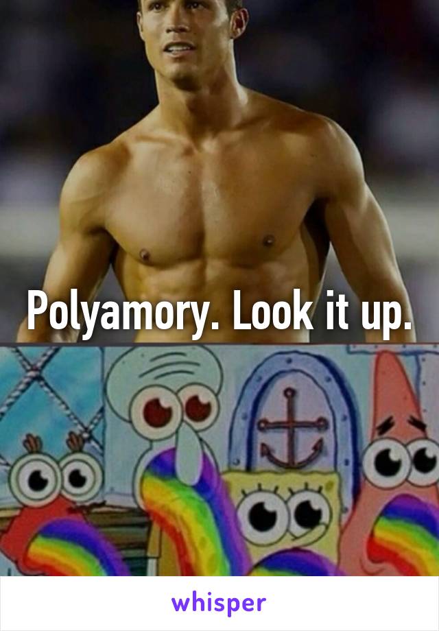 Polyamory. Look it up.