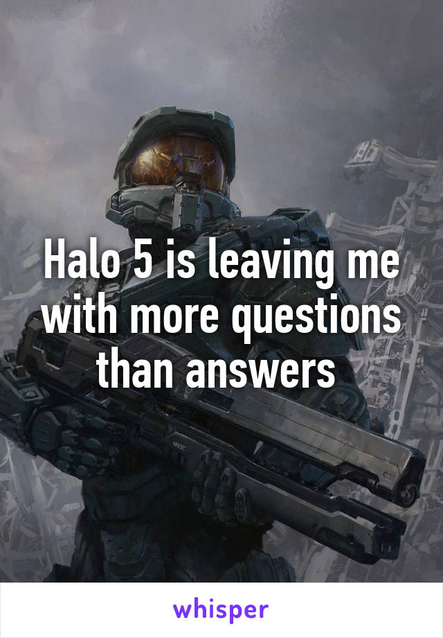 Halo 5 is leaving me with more questions than answers 