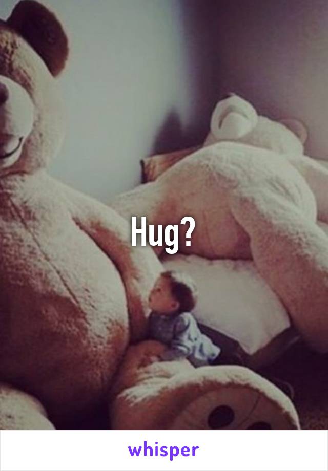 Hug?