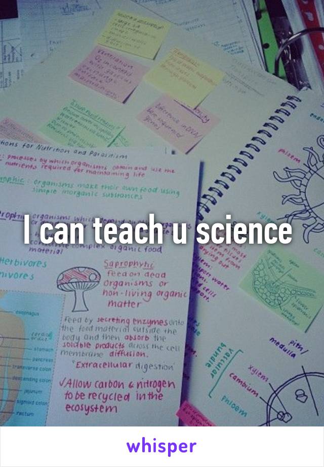 I can teach u science 