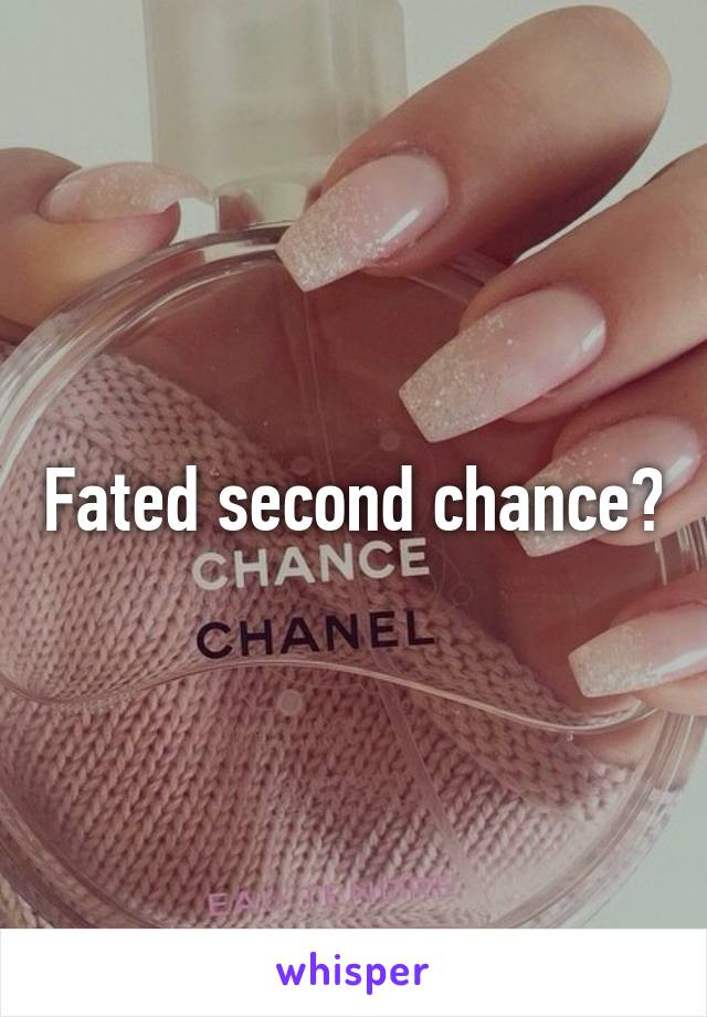 Fated second chance?