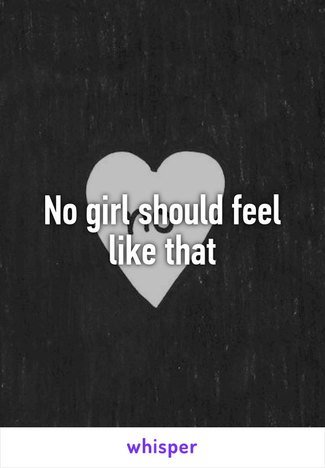 No girl should feel like that