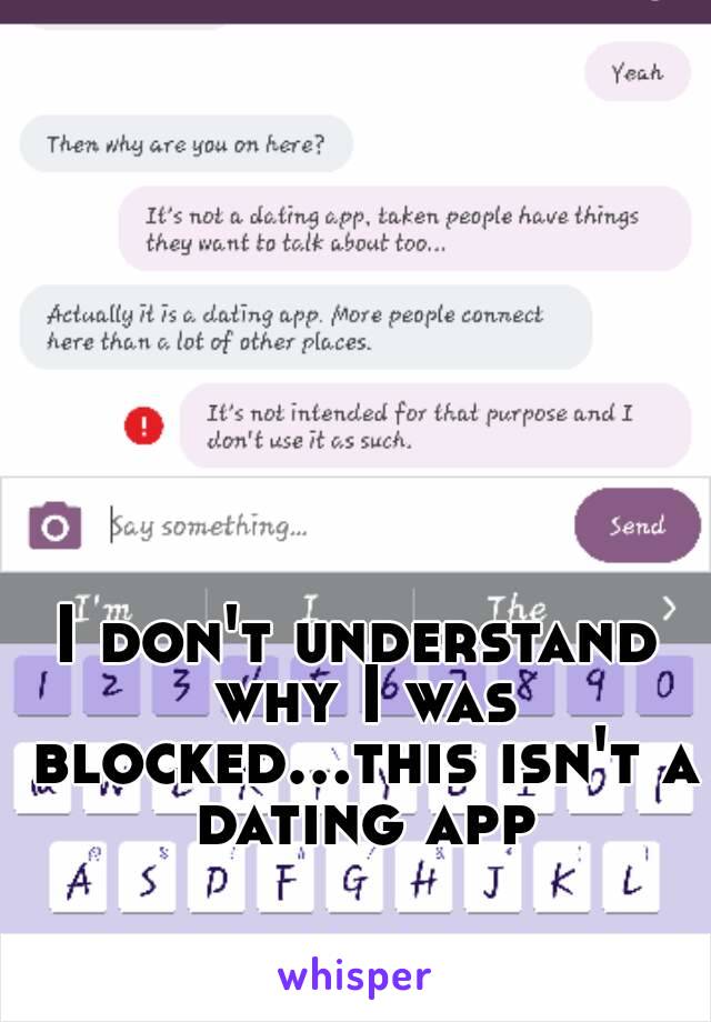 I don't understand why I was blocked...this isn't a dating app