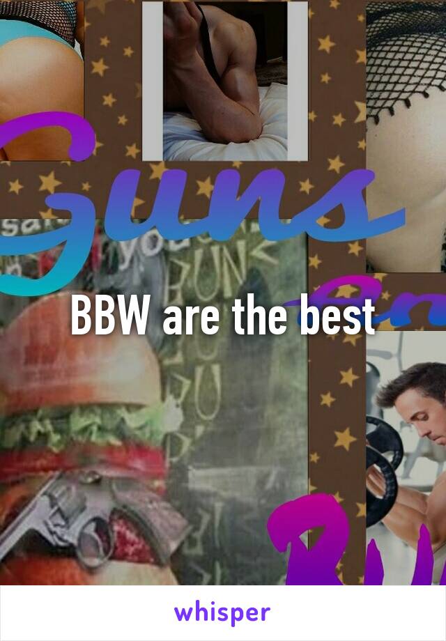 BBW are the best