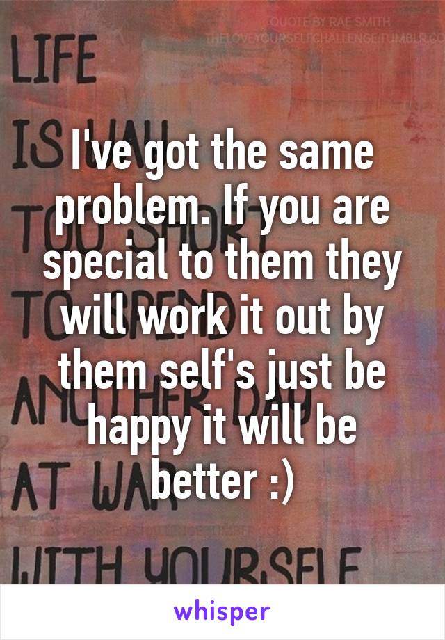 I've got the same problem. If you are special to them they will work it out by them self's just be happy it will be better :)