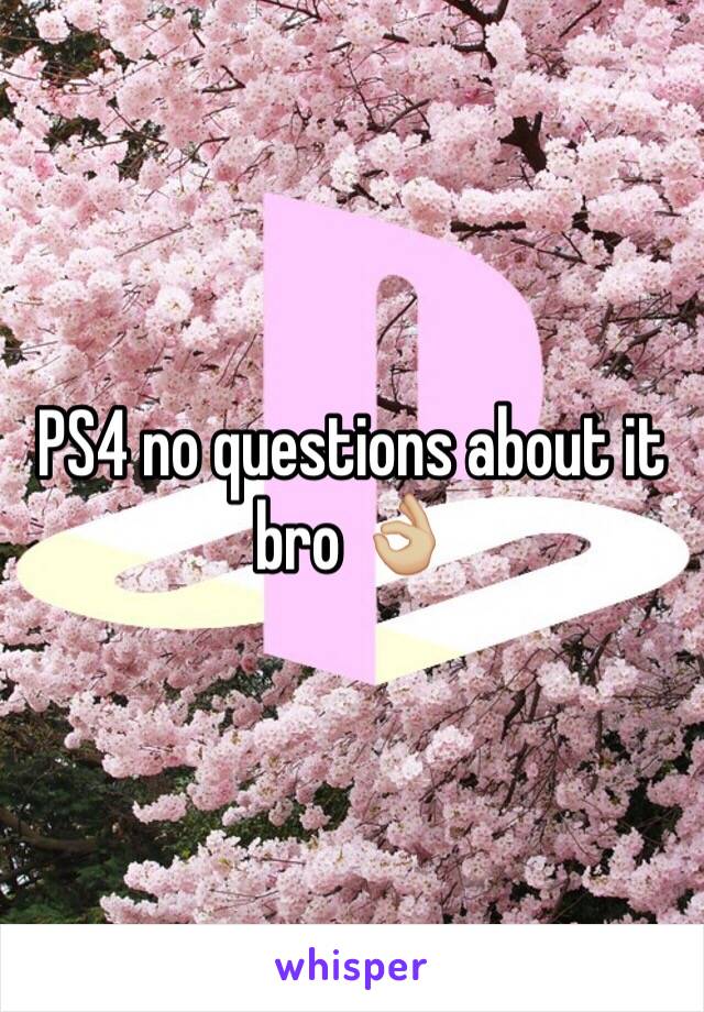 PS4 no questions about it bro 👌🏼