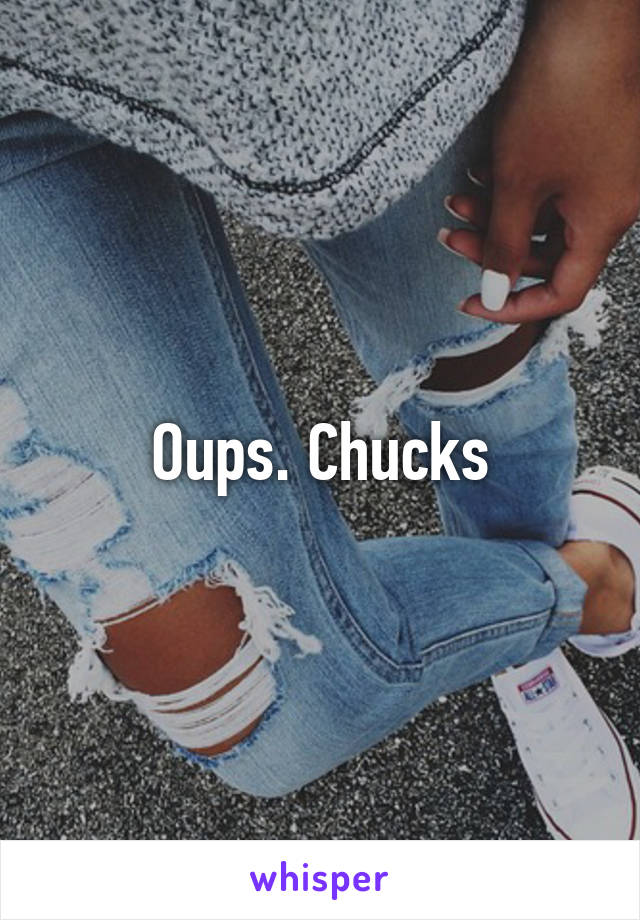 Oups. Chucks