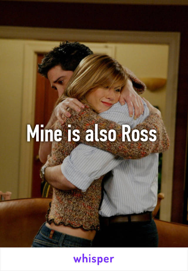 Mine is also Ross 