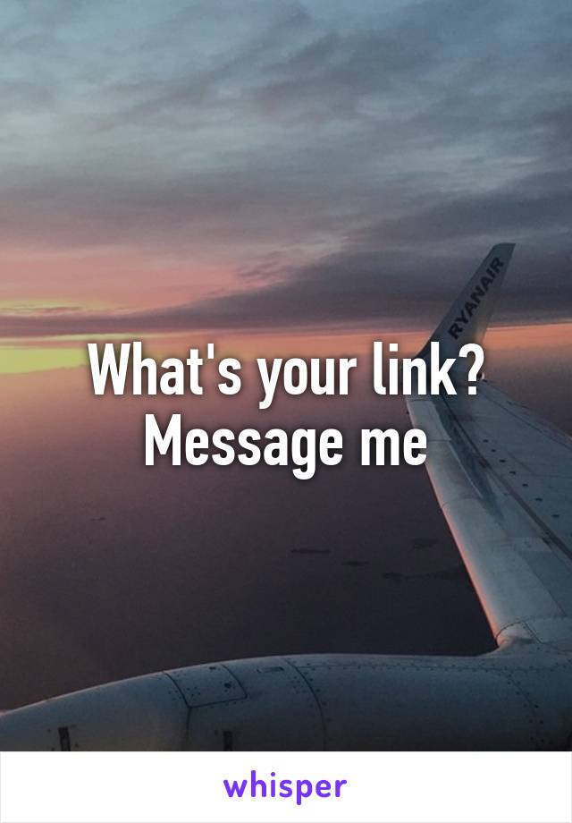 What's your link? Message me