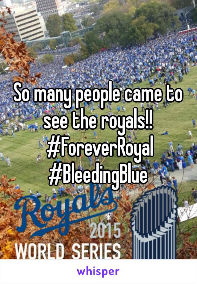 So many people came to see the royals!!  #ForeverRoyal #BleedingBlue 