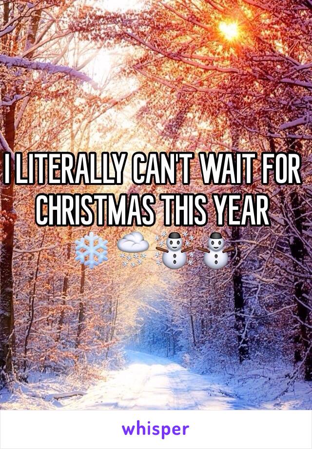 I LITERALLY CAN'T WAIT FOR CHRISTMAS THIS YEAR ❄️🌨☃⛄️