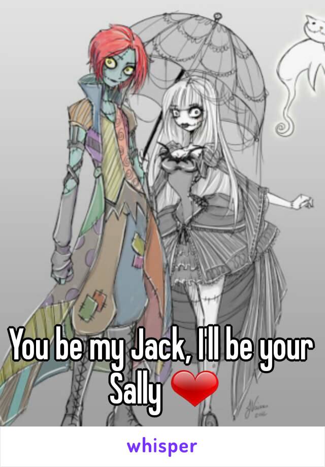 You be my Jack, I'll be your Sally ❤