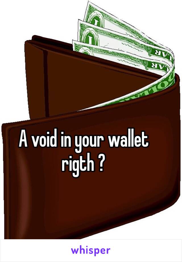 A void in your wallet rigth ?