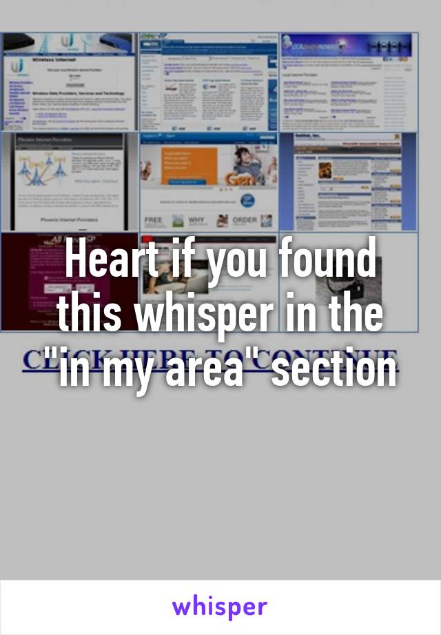 Heart if you found this whisper in the "in my area" section