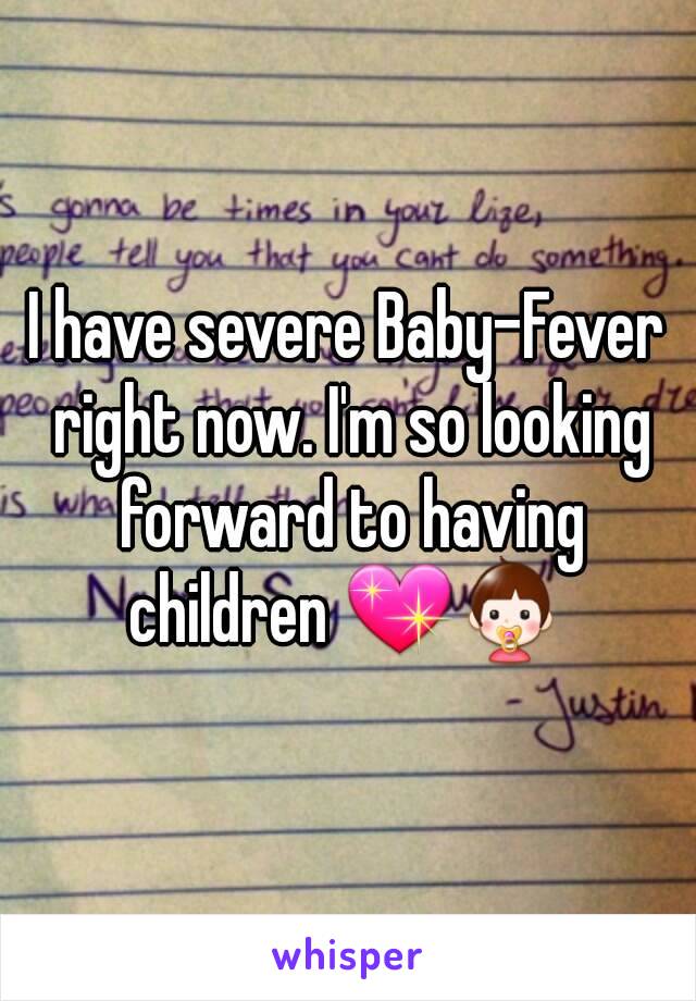 I have severe Baby-Fever right now. I'm so looking forward to having children 💖👶 