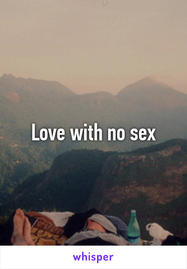 Love with no sex