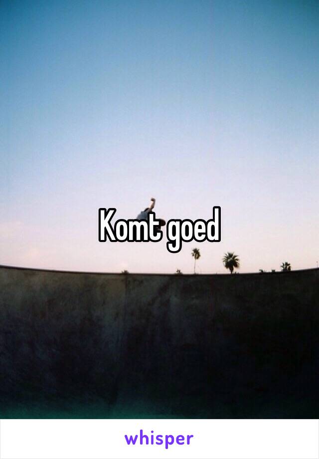 Komt goed