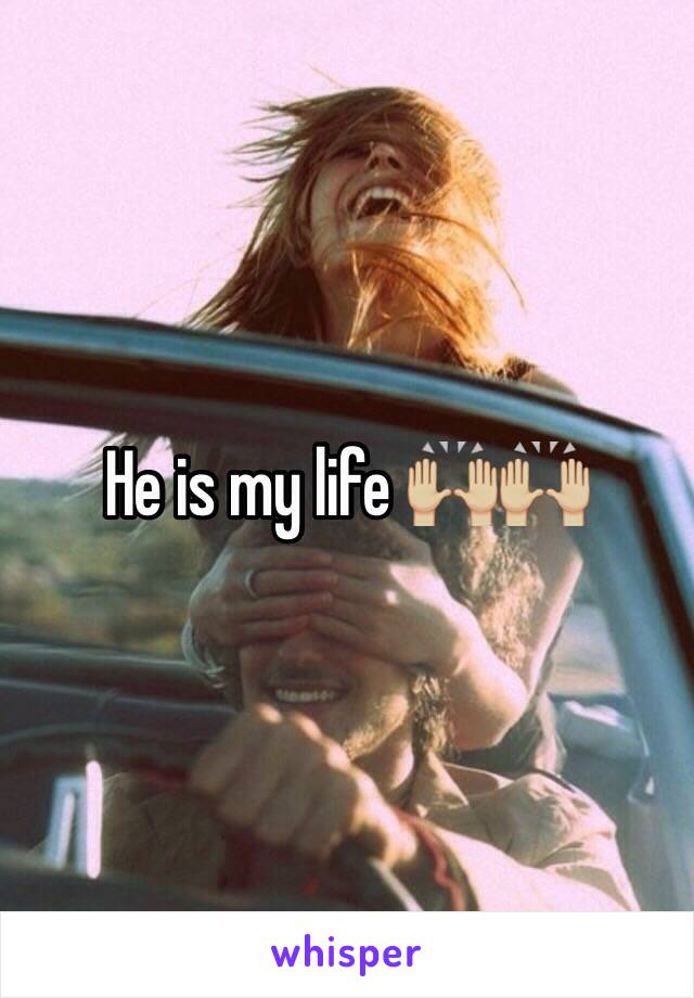 He is my life 🙌🏼🙌🏼