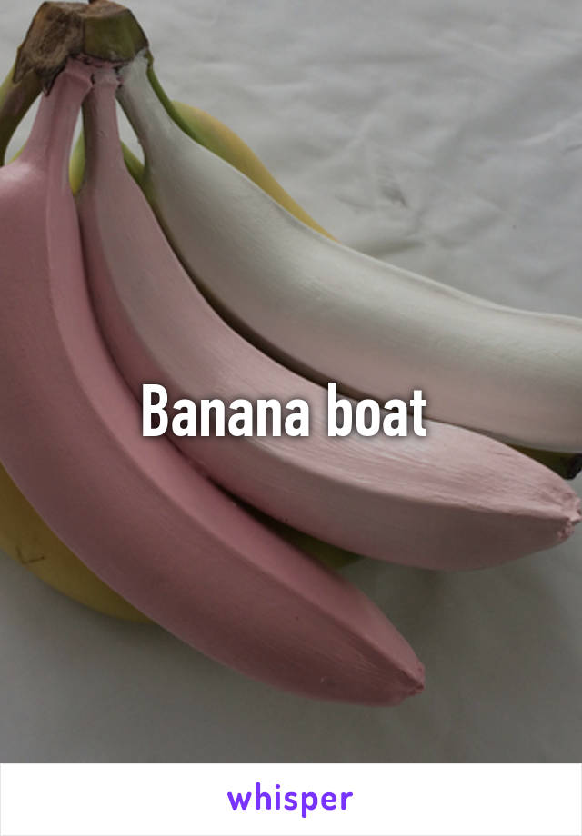 Banana boat 