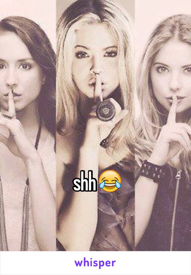 shh😂