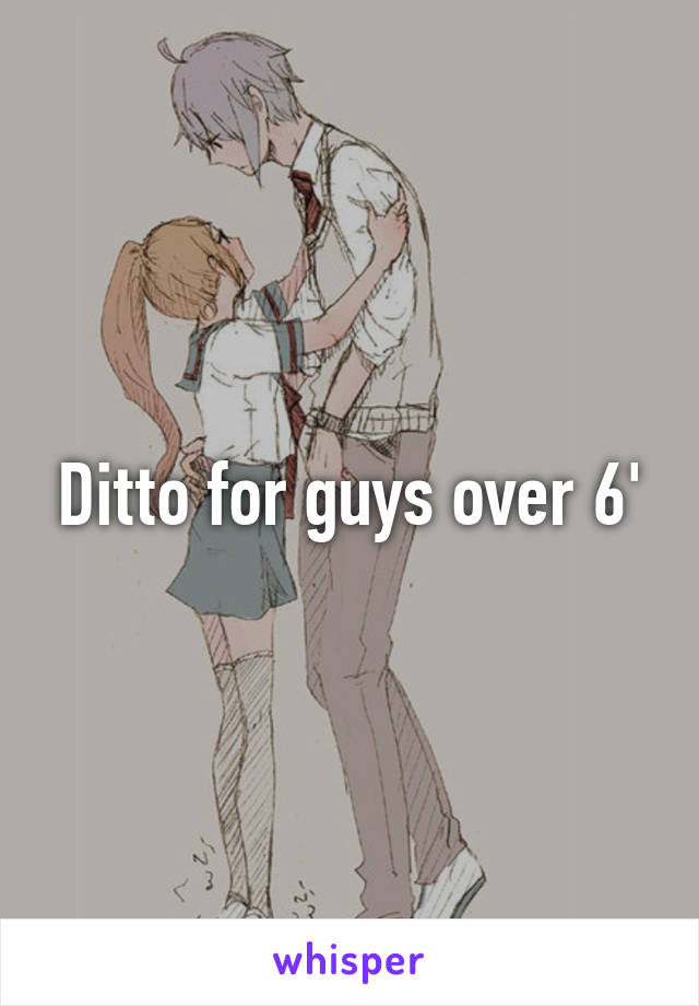 Ditto for guys over 6'