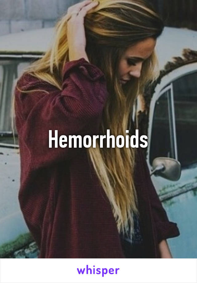 Hemorrhoids