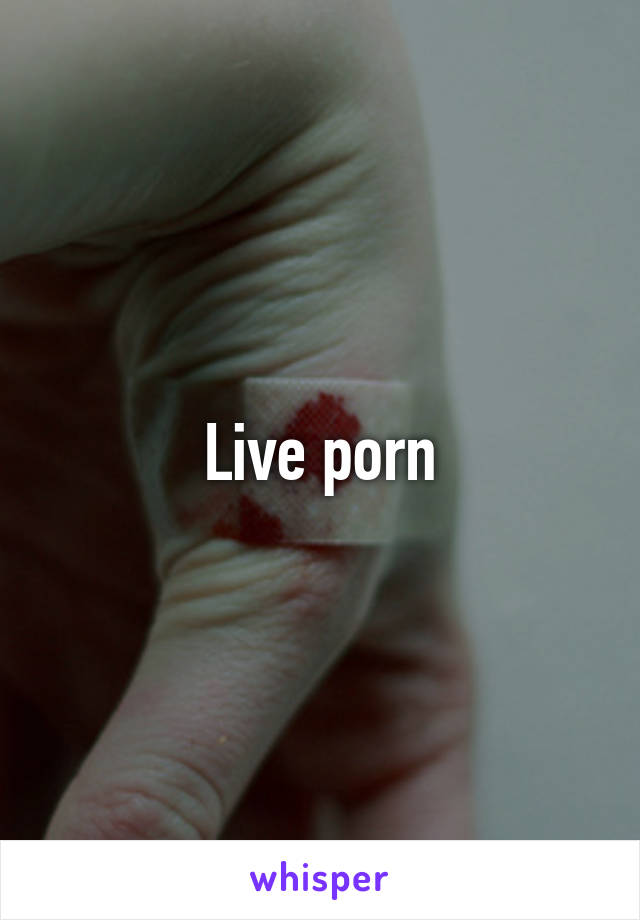 Live porn