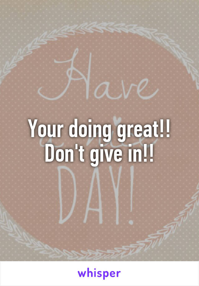 Your doing great!! Don't give in!!