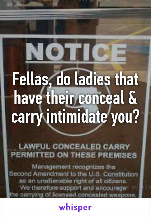 Fellas, do ladies that have their conceal & carry intimidate you? 