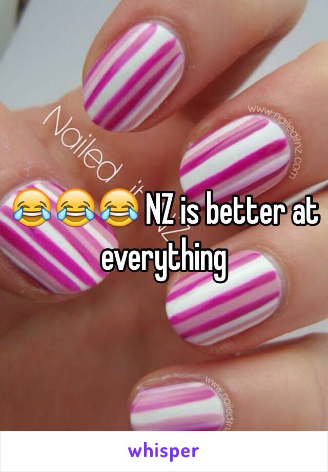 😂😂😂 NZ is better at everything 