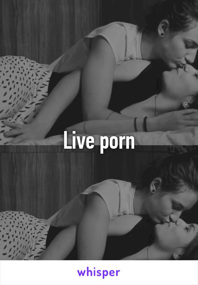 Live porn